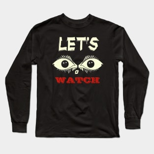 Lets Watch A Horror Movie - Movie Night Long Sleeve T-Shirt